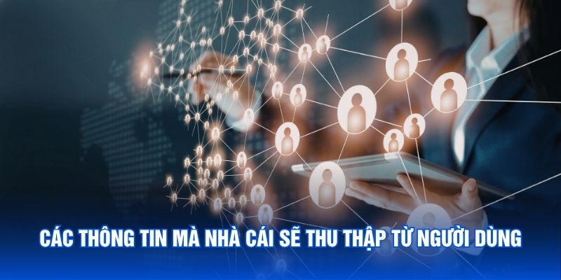 Các thông tin mà nhà cái sẽ thu thập từ người dùng
