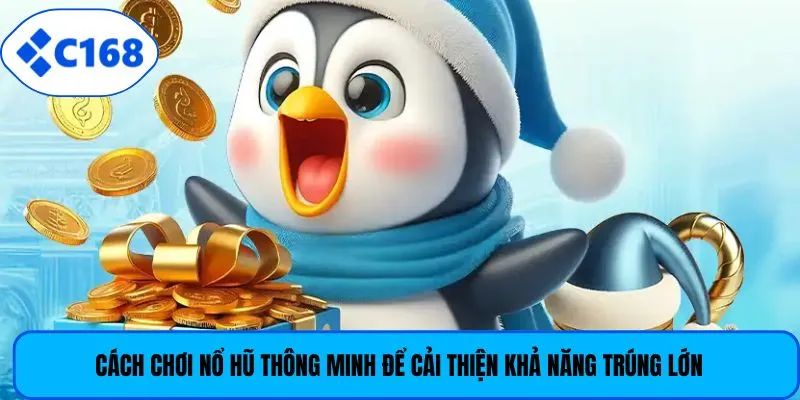 Cách chơi nổ hũ thông minh để cải thiện khả năng trúng lớn