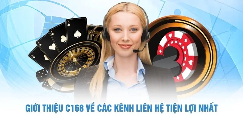 Giới thiệu C168 về các kênh liên hệ tiện lợi nhất