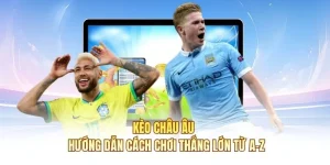Kèo Châu Âu C168 | Hướng Dẫn Cách Chơi Thắng Lớn Từ A-Z