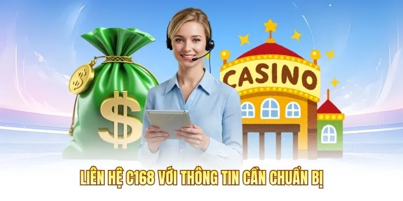 Liên hệ C168 với thông tin cần chuẩn bị