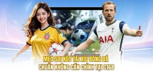 Mẹo Soi Kèo Tài Xỉu Bóng Đá Chuẩn Không Cần Chỉnh Tại C168