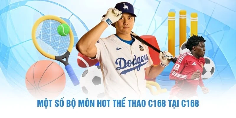 Một số bộ môn hot Thể Thao C168 tại C168
