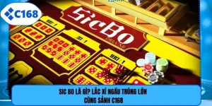 Sic Bo Là Gì? Lắc Xí Ngầu Trúng Lớn Cùng Sảnh C168