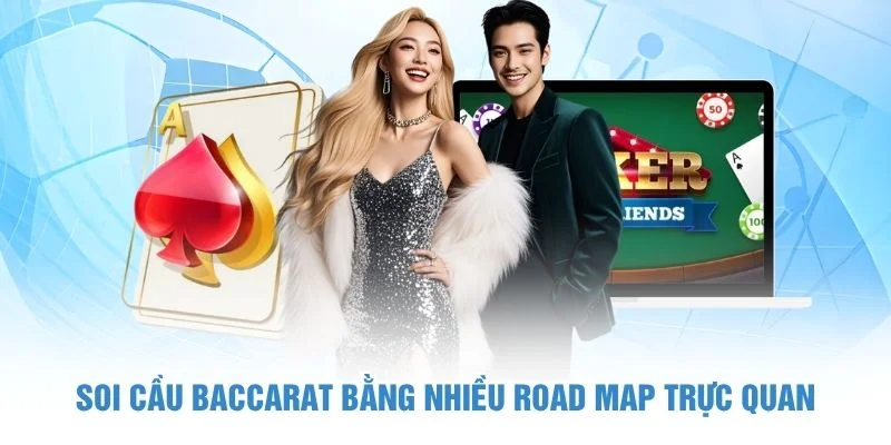 Soi cầu Baccarat bằng nhiều road map trực quan