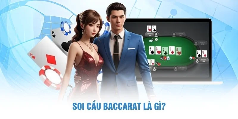 Soi cầu Baccarat là gì?