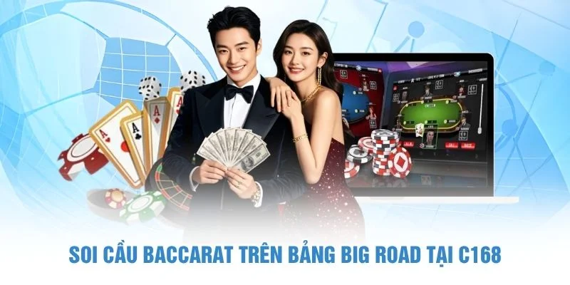 Soi cầu Baccarat trên bảng Big Road tại C168